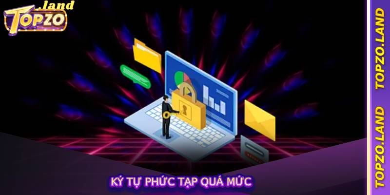 Ký tự phức tạp quá mức