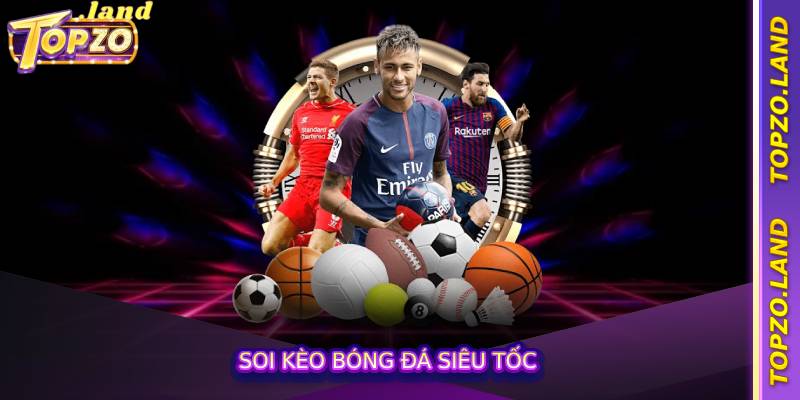 Soi kèo bóng đá siêu tốc