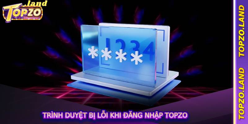 Trình duyệt bị lỗi khi đăng nhập Topzo